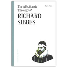 The Affectionate Theology of Richard Sibbes