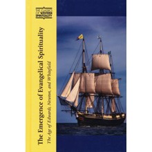 The Emergence of Evangelical Spirituality: The Age of Edwards, Newton, and Whitefield