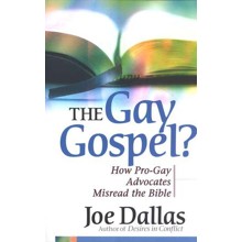 The Gay Gospel? How Pro-Gay Advocates Misread the Bible