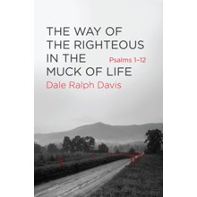Way of the Righteous in the Muck of Life Psalms 1-12