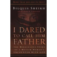 I Dared to Call Him Father, 25th Anniversary Edition: The Miraculous Story of a Muslim Woman's Encounter with God