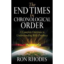 The End Times in Chronological Order: A Complete Overview to Understanding Bible Prophecy
