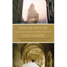 Peace Be with You: Monastic Wisdom for a Terror-Filled World