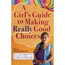 A Girl's Guide to Making Really Good Choices
