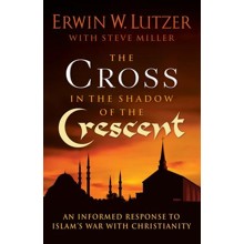 The Cross in the Shadow of the Crescent: An Informed Response to Islam's War with Christianity