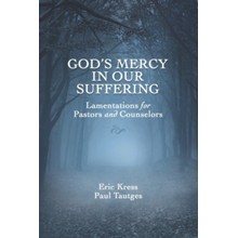 God's Mercy in Our Suffering: Lamentations for Pastors and Counselors