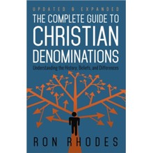 The Complete Guide to Christian Denominations: Understanding the History, Beliefs, and Differences, Updated and Expanded