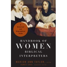 Handbook of Women Biblical Interpreters: A Historical and Biographical Guide