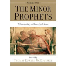 The Minor Prophets, vol. 1: A Commentary on Hosea, Joel, Amos