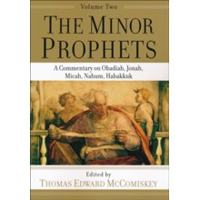 The Minor Prophets, vol. 2: A Commentary on Obadiah, Jonah, Micah, Nahum, Habakkuk