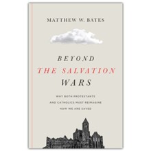 Beyond the Salvation Wars: Why Both Protestants and Catholics Must Reimagine How We Are Saved