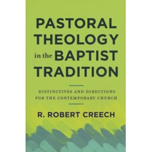 Pastoral Theology in the Baptist Tradition: Distinctives and Directions for the Contemporary Church