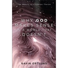 Why God Makes Sense in a World That Doesn't
