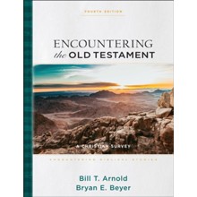 Encountering the Old Testament, 4th ed.: A Christian Survey