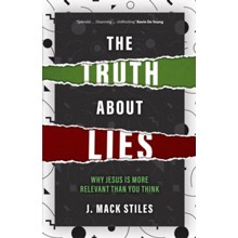The Truth About Lies: Why Jesus is More Relevant Than You Think