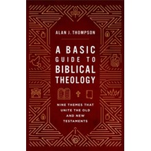 A Basic Guide to Biblical Theology: Nine Themes That Unite the Old and New Testaments