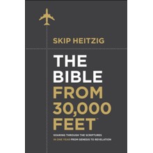 The Bible from 30,000 Feet: Soaring Through the Scriptures from Genesis to Revelation