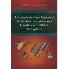 A Complementary Approach to the Interpretation and Translation of Biblical Metaphors
