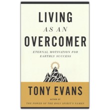 Living as an Overcomer: Eternal Motivation for Earthly Success