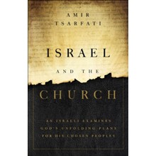 Israel and the Church: An Israeli Examines God's Unfolding Plans for His Chosen Peoples