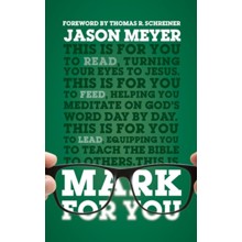 Mark For You-God's Word for You: For Reading, for Feeding, for Leading