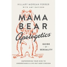 Mama Bear Apologetics Guide to Sexuality: Empowering Your Kids to Understand and Live Out God's Design