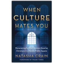 When Culture Hates You: Persevering for the Common Good as Christians in a Hostile Public Square