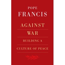 Against War: Building a Culture of Peace