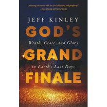 God's Grand Finale: Wrath, Grace, and Glory in Earth's Last Days