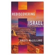 Rediscovering Israel: A Fresh Look at God's Story in Its Historical and Cultural Contexts