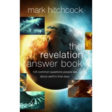 The Revelation Answer Book: 125 Common Questions People Ask About Earth's Final Days