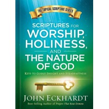 Scriptures for Worship, Holiness, and the Nature of God: Keys to Godly Insight and Steadfastness