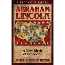 Heroes of History: Abraham Lincoln, A New Birth of Freedom