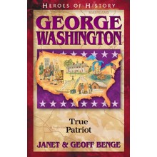 Heroes of History: George Washington, True Patriot