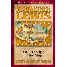 Heroes of History: Meriwether Lewis, Off The Edge Of The Map