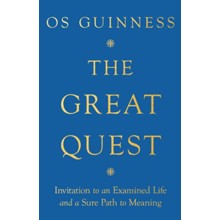 The Great Quest: Invitation to an Examined Life and a Sure Path to Meaning