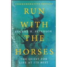 Run with the Horses: The Quest for Life at Its Best, Commemorative Edition