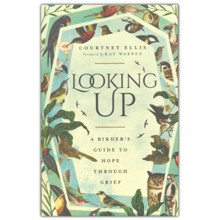 Looking Up: A Birder's Guide to Hope Through Grief