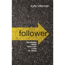 Follower: Becoming More than Just a Fan of Jesus