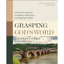 Grasping God's Word: A Hands-On Approach to Reading, Interpreting, and Applying the Bible (Fourth Edition)