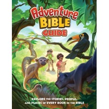 Adventure Bible Guide: Explore the Stories, People, and Places of Every Book in the Bible