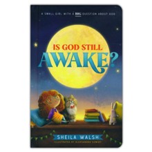 Is God Still Awake?: A Small Girl with a Big Question About God