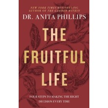 A Fruitful Life: Four Steps to Making the Right Decision Every Time
