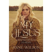 My Jesus: From Heartache to Hope