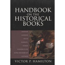 Handbook on the Historical Books: Joshua, Judges, Ruth, Samuel, Kings, Chronicles, Ezra-Nehemiah, Esther