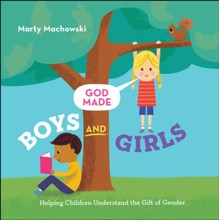 God Made Boys and Girls: Helping Children Understand the Gift of Gender