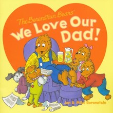 Berenstain Bears: We Love Our Dad!