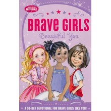 Brave Girls: Beautiful You: A 90-Day Devotional