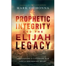 Prophetic Integrity and the Elijah Legacy: Cultivating a Listening Ear and a Discerning Heart