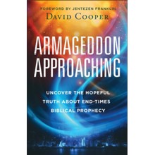 Armageddon Approaching: Uncover the Hopeful Truth about End-Times Biblical Prophecy